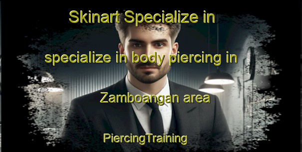 Skinart Specialize in specialize in body piercing in Zamboangan area | PiercingTraining | PiercingClasses | SkinartTraining-Philippines