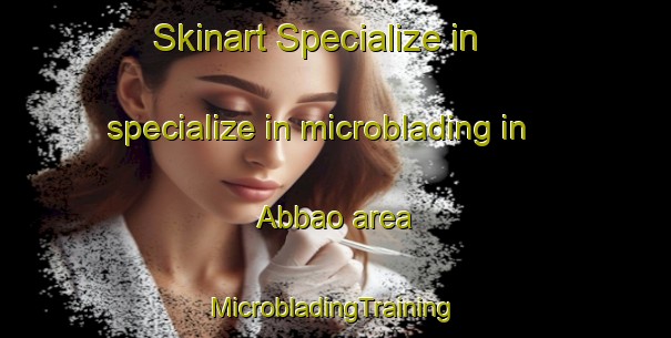 Skinart Specialize in specialize in microblading in Abbao area | #MicrobladingTraining #MicrobladingClasses #SkinartTraining-Philippines