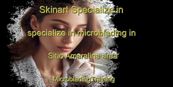 Skinart Specialize in specialize in microblading in Sitio Amaralina area | MicrobladingTraining | MicrobladingClasses | SkinartTraining-Philippines