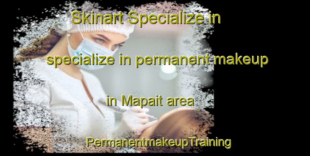 Skinart Specialize in specialize in permanent makeup in Mapait area | PermanentmakeupTraining | PermanentmakeupClasses | SkinartTraining-Philippines