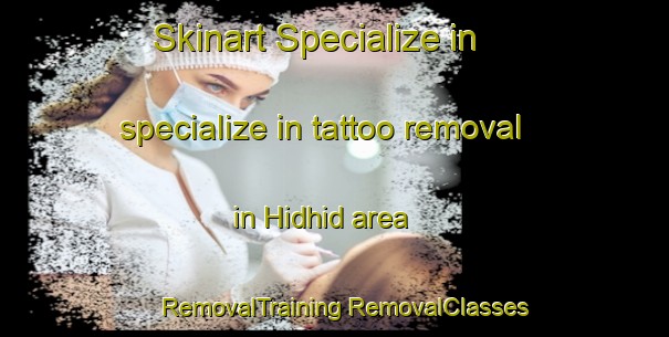 Skinart Specialize in specialize in tattoo removal in Hidhid area | #RemovalTraining #RemovalClasses #SkinartTraining-Philippines