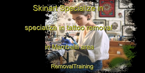Skinart Specialize in specialize in tattoo removal in Mambalili area | RemovalTraining | RemovalClasses | SkinartTraining-Philippines