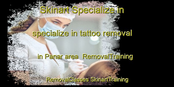 Skinart Specialize in specialize in tattoo removal in Panar area | #RemovalTraining #RemovalClasses #SkinartTraining-Philippines