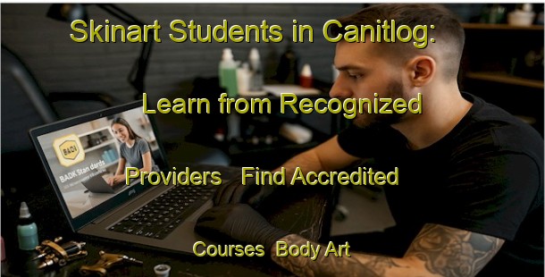 Skinart Students in Canitlog: Learn from Recognized Providers - Find Accredited Courses | Body Art Qualification Authority | BAQA-Philippines