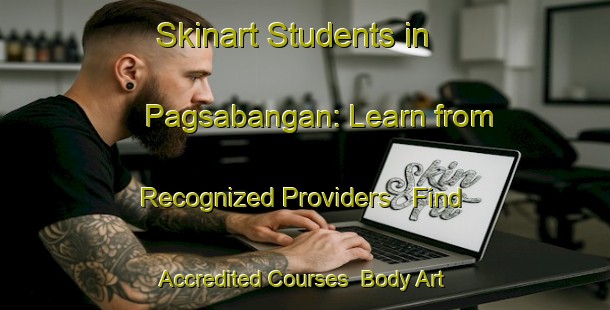 Skinart Students in Pagsabangan: Learn from Recognized Providers - Find Accredited Courses | Body Art Qualification Authority | BAQA-Philippines