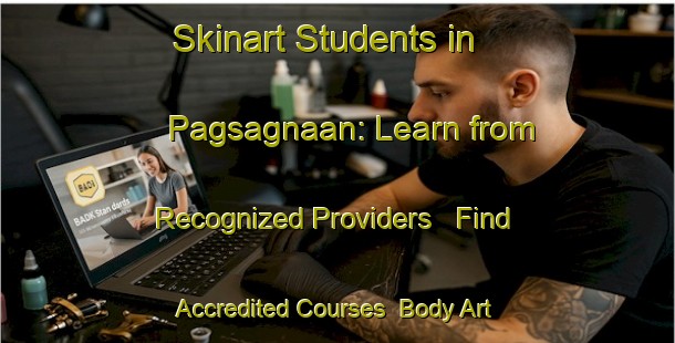 Skinart Students in Pagsagnaan: Learn from Recognized Providers - Find Accredited Courses | Body Art Qualification Authority | BAQA-Philippines
