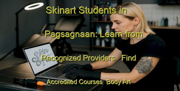 Skinart Students in Pagsagnaan: Learn from Recognized Providers - Find Accredited Courses | Body Art Qualification Authority | BAQA-Philippines
