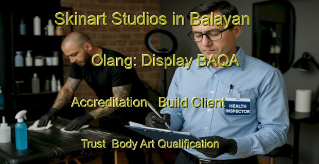 Skinart Studios in Balayan Olang: Display BAQA Accreditation - Build Client Trust | Body Art Qualification Authority | BAQA-Philippines