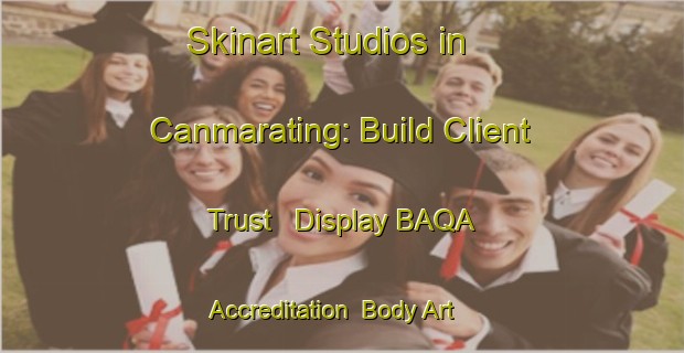 Skinart Studios in Canmarating: Build Client Trust - Display BAQA Accreditation | Body Art Qualification Authority | BAQA-Philippines