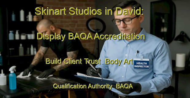 Skinart Studios in David: Display BAQA Accreditation - Build Client Trust | Body Art Qualification Authority | BAQA-Philippines
