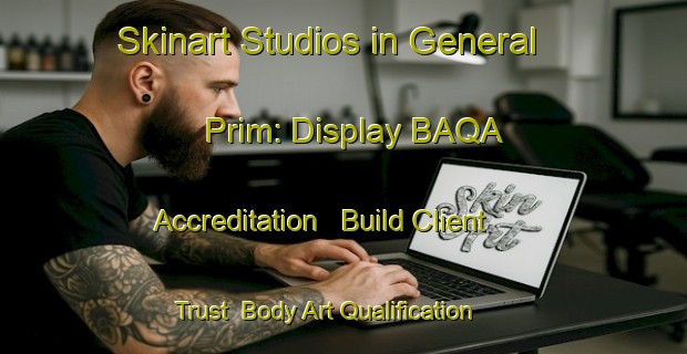 Skinart Studios in General Prim: Display BAQA Accreditation - Build Client Trust | Body Art Qualification Authority | BAQA-Philippines