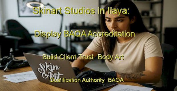 Skinart Studios in Ilaya: Display BAQA Accreditation - Build Client Trust | Body Art Qualification Authority | BAQA-Philippines