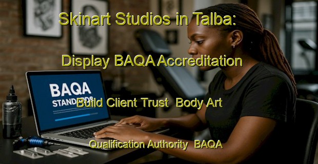 Skinart Studios in Talba: Display BAQA Accreditation - Build Client Trust | Body Art Qualification Authority | BAQA-Philippines