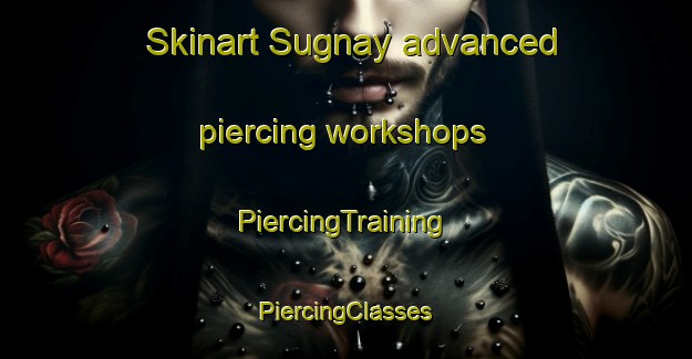 Skinart Sugnay advanced piercing workshops | #PiercingTraining #PiercingClasses #SkinartTraining-Philippines