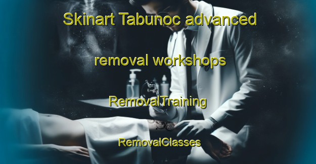 Skinart Tabunoc advanced removal workshops | RemovalTraining | RemovalClasses | SkinartTraining-Philippines