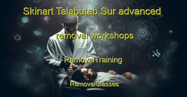 Skinart Talabutab Sur advanced removal workshops | RemovalTraining | RemovalClasses | SkinartTraining-Philippines