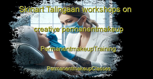 Skinart Talingaan workshops on creative permanentmakeup | PermanentmakeupTraining | PermanentmakeupClasses | SkinartTraining-Philippines