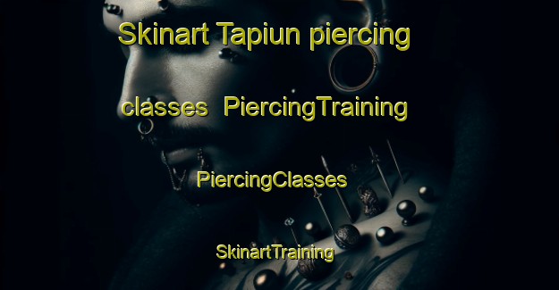 Skinart Tapiun piercing classes | PiercingTraining | PiercingClasses | SkinartTraining-Philippines