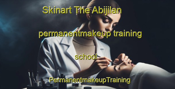 Skinart The Abijilan permanentmakeup training school | PermanentmakeupTraining | PermanentmakeupClasses | SkinartTraining-Philippines