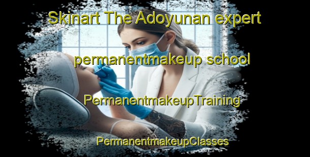 Skinart The Adoyunan expert permanentmakeup school | #PermanentmakeupTraining #PermanentmakeupClasses #SkinartTraining-Philippines