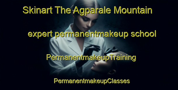 Skinart The Agparale Mountain expert permanentmakeup school | PermanentmakeupTraining | PermanentmakeupClasses | SkinartTraining-Philippines