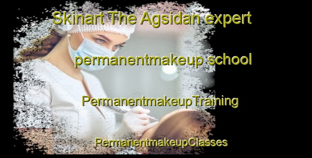 Skinart The Agsidan expert permanentmakeup school | PermanentmakeupTraining | PermanentmakeupClasses | SkinartTraining-Philippines