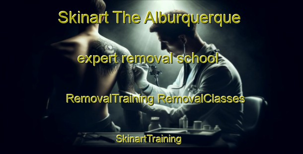 Skinart The Alburquerque expert removal school | #RemovalTraining #RemovalClasses #SkinartTraining-Philippines