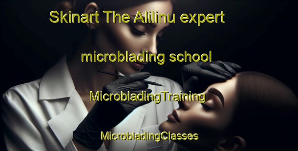 Skinart The Alilinu expert microblading school | #MicrobladingTraining #MicrobladingClasses #SkinartTraining-Philippines