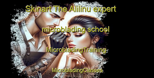 Skinart The Alilinu expert microblading school | #MicrobladingTraining #MicrobladingClasses #SkinartTraining-Philippines