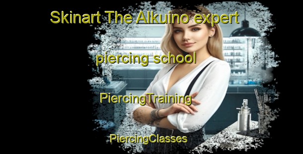 Skinart The Alkuino expert piercing school | PiercingTraining | PiercingClasses | SkinartTraining-Philippines