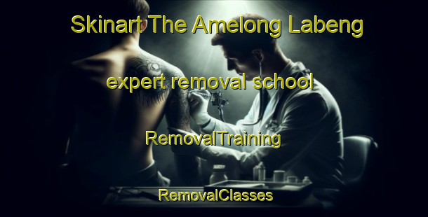 Skinart The Amelong Labeng expert removal school | RemovalTraining | RemovalClasses | SkinartTraining-Philippines