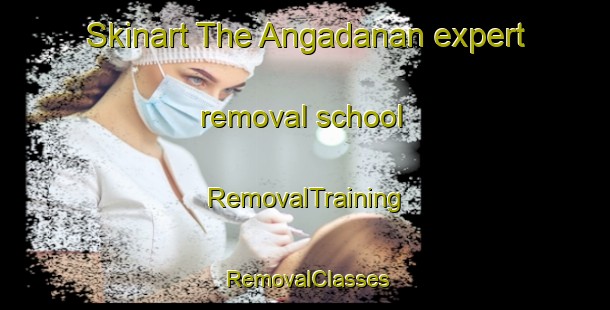 Skinart The Angadanan expert removal school | RemovalTraining | RemovalClasses | SkinartTraining-Philippines