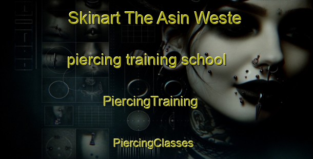 Skinart The Asin Weste piercing training school | PiercingTraining | PiercingClasses | SkinartTraining-Philippines