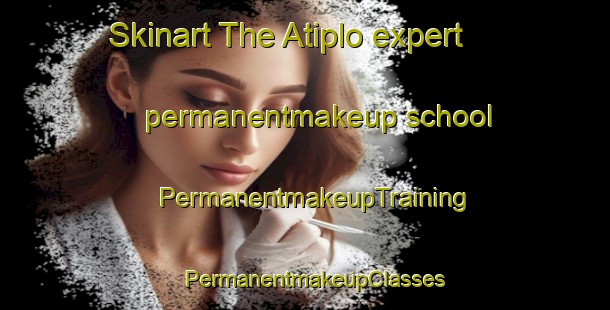Skinart The Atiplo expert permanentmakeup school | PermanentmakeupTraining | PermanentmakeupClasses | SkinartTraining-Philippines