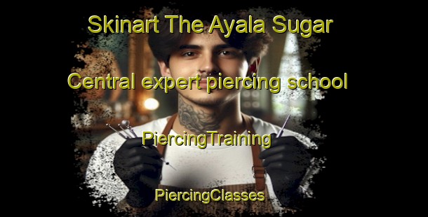 Skinart The Ayala Sugar Central expert piercing school | PiercingTraining | PiercingClasses | SkinartTraining-Philippines