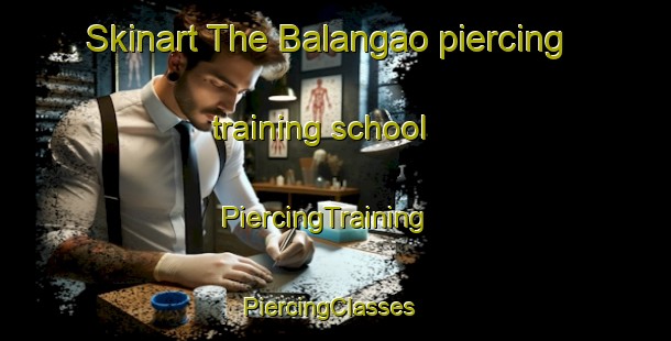 Skinart The Balangao piercing training school | PiercingTraining | PiercingClasses | SkinartTraining-Philippines