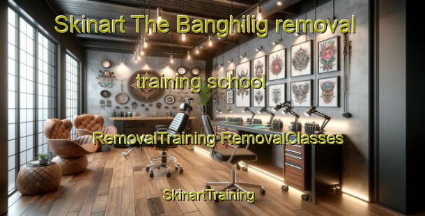 Skinart The Banghilig removal training school | #RemovalTraining #RemovalClasses #SkinartTraining-Philippines