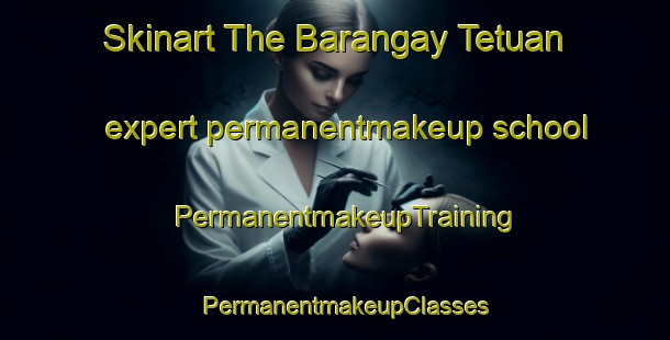 Skinart The Barangay Tetuan expert permanentmakeup school | PermanentmakeupTraining | PermanentmakeupClasses | SkinartTraining-Philippines