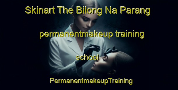 Skinart The Bilong Na Parang permanentmakeup training school | PermanentmakeupTraining | PermanentmakeupClasses | SkinartTraining-Philippines