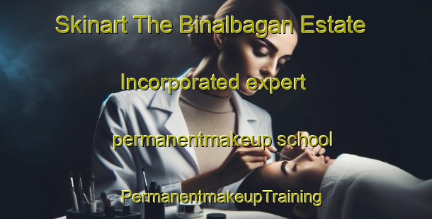 Skinart The Binalbagan Estate Incorporated expert permanentmakeup school | PermanentmakeupTraining | PermanentmakeupClasses | SkinartTraining-Philippines