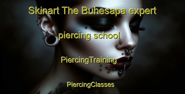 Skinart The Buhesapa expert piercing school | PiercingTraining | PiercingClasses | SkinartTraining-Philippines