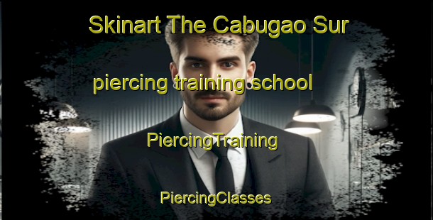 Skinart The Cabugao Sur piercing training school | #PiercingTraining #PiercingClasses #SkinartTraining-Philippines