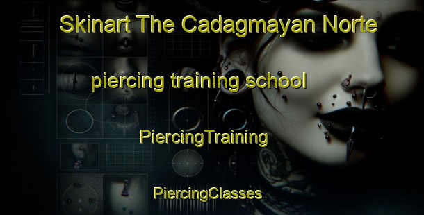 Skinart The Cadagmayan Norte piercing training school | PiercingTraining | PiercingClasses | SkinartTraining-Philippines