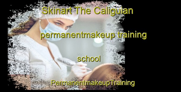 Skinart The Caliguian permanentmakeup training school | PermanentmakeupTraining | PermanentmakeupClasses | SkinartTraining-Philippines