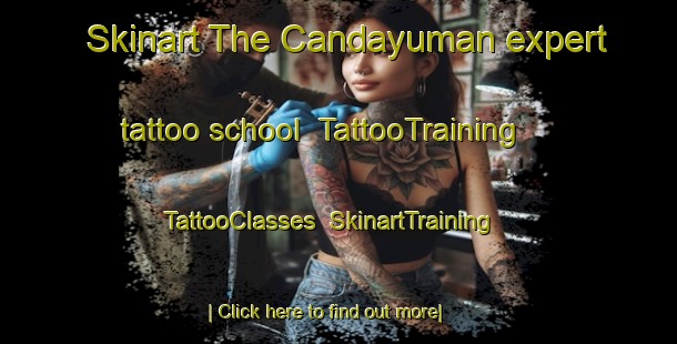 Skinart The Candayuman expert tattoo school | TattooTraining | TattooClasses | SkinartTraining-Philippines