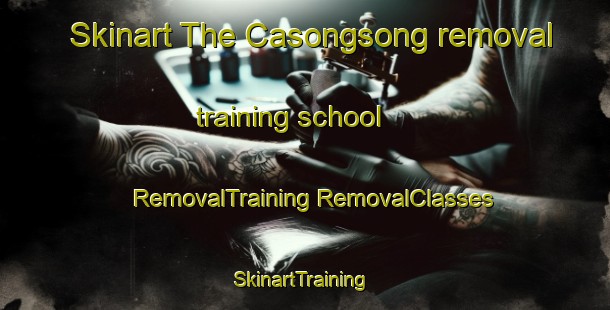 Skinart The Casongsong removal training school | #RemovalTraining #RemovalClasses #SkinartTraining-Philippines