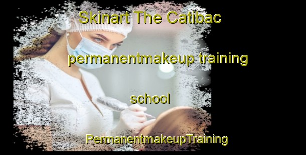 Skinart The Catibac permanentmakeup training school | PermanentmakeupTraining | PermanentmakeupClasses | SkinartTraining-Philippines
