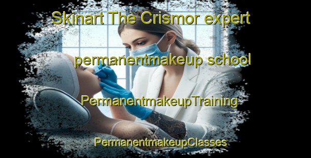 Skinart The Crismor expert permanentmakeup school | PermanentmakeupTraining | PermanentmakeupClasses | SkinartTraining-Philippines