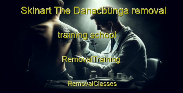Skinart The Danacbunga removal training school | RemovalTraining | RemovalClasses | SkinartTraining-Philippines