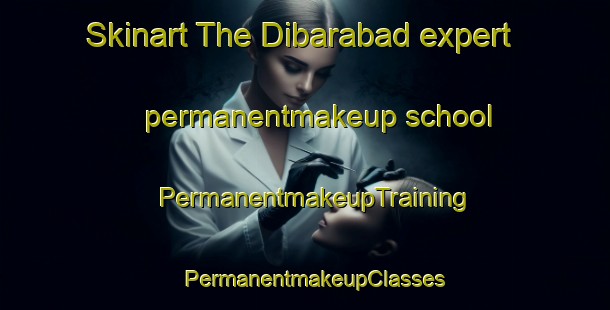 Skinart The Dibarabad expert permanentmakeup school | PermanentmakeupTraining | PermanentmakeupClasses | SkinartTraining-Philippines